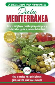 Paperback Dieta Mediterránea: guía para principiantes y libro de cocina para reducir el riesgo de enfermedad cardíaca y recetas para planes de comid [Spanish] Book