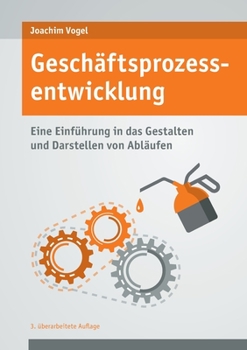 Paperback Geschäftsprozessentwicklung: Einführung in das Gestalten und Darstellen von Abläufen [German] Book