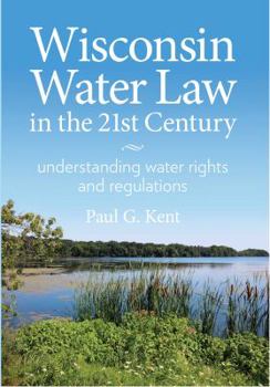 Wisconsin Water Law in the 21st Century: Understanding Water Rights and Regulations