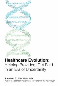 Paperback Healthcare Evolution: Helping Providers Get Paid in an Era of Uncertainty Book