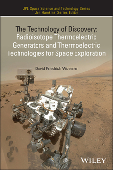 Hardcover The Technology of Discovery: Radioisotope Thermoelectric Generators and Thermoelectric Technologies for Space Exploration Book