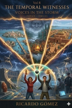 Voices in the Storm: The Temporal Witnesses, Volume 8