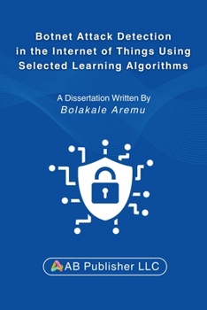 Paperback Botnet Attack Detection in the Internet of Things Using Selected Learning Algorithms: A Research Study on Securing IoT Against Cyber Threats Using Mac Book