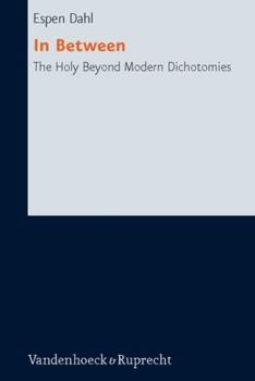 Hardcover In Between: The Holy Beyond Modern Dichotomies Book