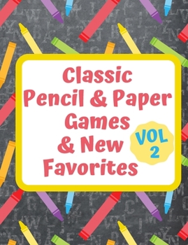Classic Pencil and Paper Games and New Favorites VOL 2: Ready to play blank Game Sheets for a Variety of Fun Games, including Dots and Boxes, Four in ... (Pencil and Paper Boredom Busting Puzzles)