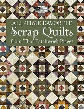 Paperback All-Time Favorite Scrap Quilts from That Patchwork Place: Classics from McCall's Quilting Book