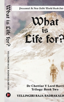 Paperback What is Life for?: Dr Chettiar V Lord Harris Trilogy: Book Two Book