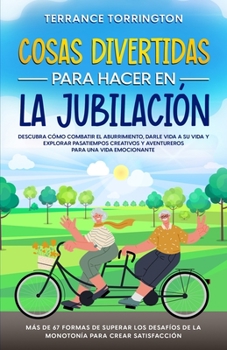 Paperback Cosas Divertidas Para Hacer en la Jubilación: Mejore El Sueño, la Energía, la Digestión, la Piel y el Sistema Inmunológico al Comprender el Poder de l [Spanish] Book