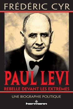 Paperback Paul Levi, rebelle devant les extrêmes: Une biographie politique [French] Book