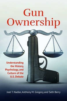 Hardcover Gun Ownership: Understanding the History, Psychology, and Culture of the U.s. Debate Book