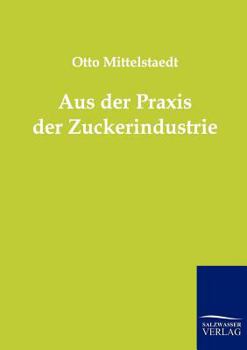 Paperback Aus der Praxis der Zuckerindustrie [German] Book
