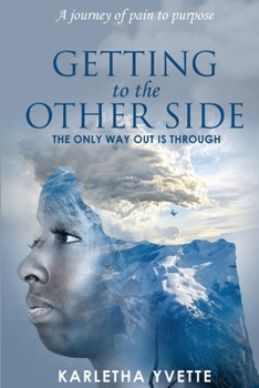 Paperback Getting To the Other Side: The Only Way Out is Through Book