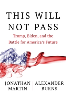 Hardcover This Will Not Pass: Trump, Biden, and the Battle for America's Future Book