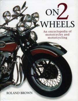 Hardcover On 2 Wheels: An Encyclopedia of Motorcyles and Motorcycling Book