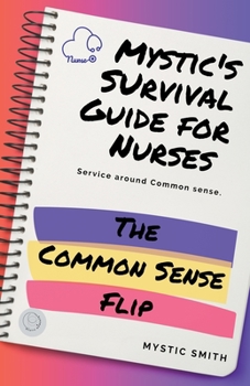 Paperback Mystic's Survival Guide For Nurses: The Common Sense Flip Book