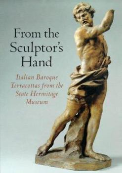 Paperback From Sculptors Hand: Italian Baroque Terracottas from the State Hermitage Museum Book