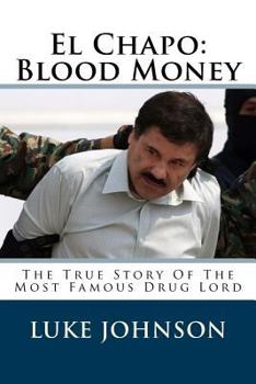 Paperback El Chapo: Blood Money: The True Story of the Most Famous Drug Lord Book