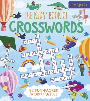 Paperback The Kids' Book of Crosswords: 82 Fun-Packed Word Puzzles Book