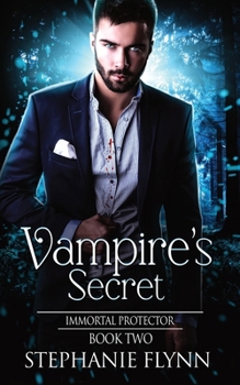 Vampire's Secret: A Steamy Paranormal Urban Fantasy Romance - Book #2 of the Immortal Protector