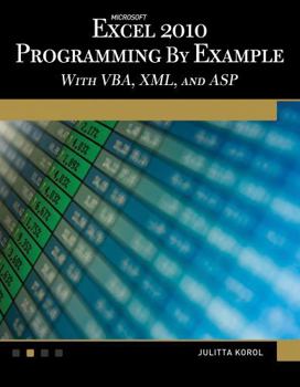 Paperback Microsoft(r) Excel(r) 2010 Programming by Example: With Vba, XML, and ASP Book