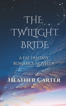 Paperback The Twilight Bride: A Fae Fantasy Romance Novella Book