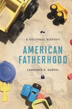 Hardcover American Fatherhood: A Cultural History Book