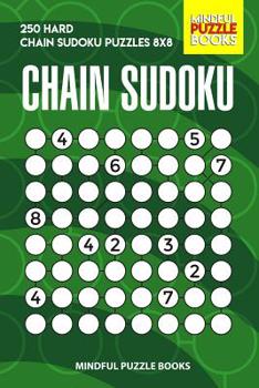 Paperback Chain Sudoku: 250 Hard Chain Sudoku Puzzles 8x8 Book