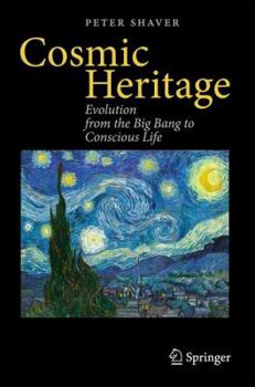 Paperback Cosmic Heritage: Evolution from the Big Bang to Conscious Life Book