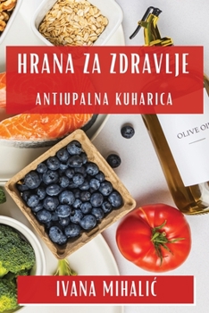 Paperback Hrana za Zdravlje: Antiupalna Kuharica [Croatian] Book