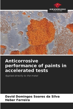 Paperback Anticorrosive performance of paints in accelerated tests Book