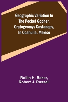 Paperback Geographic Variation in the Pocket Gopher, Cratogeomys castanops, in Coahuila, México Book