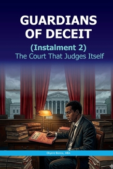 GUARDIANS of DECEIT Instalment 2 : The Court That Judges Itself