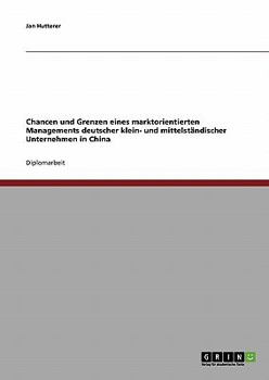 Paperback Chancen und Grenzen eines marktorientierten Managements deutscher klein- und mittelständischer Unternehmen in China [German] Book