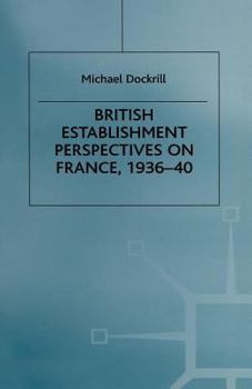 Paperback British Establishment Perspectives on France, 1936-40 Book