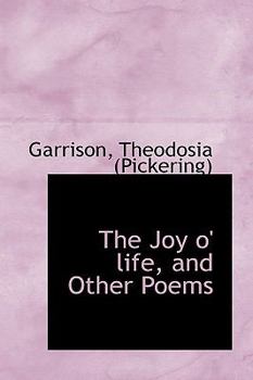 The Joy O' Life, and Other Poems