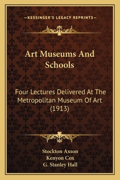 Paperback Art Museums And Schools: Four Lectures Delivered At The Metropolitan Museum Of Art (1913) Book