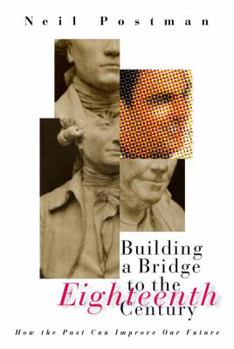 Hardcover Building a Bridge to the 18th Century: How the Past Can Improve Our Future Book