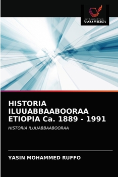 Paperback HISTORIA ILUUABBAABOORAA ETIOPIA Ca. 1889 - 1991 [Polish] Book