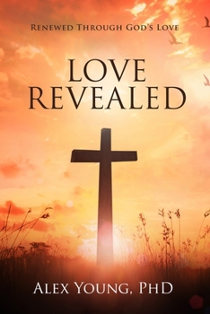 Paperback Love Revealed: Renewed Through God's Love Book