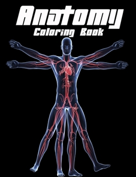 Paperback Anatomy coloring book: The Ultimate Anatomy Study Guide about Body, Bones, Muscles, Blood, Nerves... Book