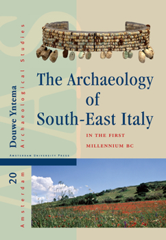 Hardcover The Archaeology of South-East Italy in the First Millennium BC: Greek and Native Societies of Apulia and Lucania Between the 10th and the 1st Century Book