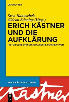 Erich Kästner Und Die Aufklärung: Historische Und Systematische Perspektiven (Erich Kästner Studien)