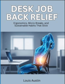 Paperback Desk Job Back Relief: Ergonomics, Micro-Breaks, and Sustainable Habits That Stick Book