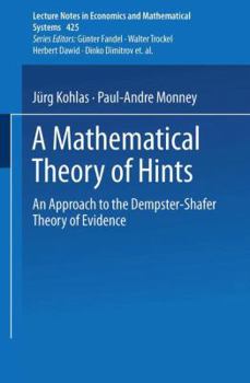 Paperback A Mathematical Theory of Hints: An Approach to the Dempster-Shafer Theory of Evidence Book