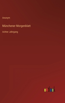 Hardcover Münchener Morgenblatt: Achter Jahrgang [German] Book