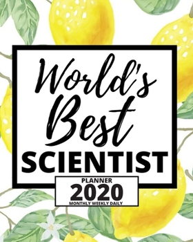 Paperback World's Best Scientist: 2020 Planner For Scientist, 1-Year Daily, Weekly And Monthly Organizer With Calendar, Thank-You Gift For Scientists (8 Book