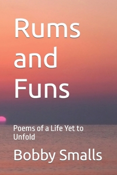 Paperback Rums and Funs: Poems of a Life Yet to Unfold Book
