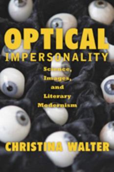 Hardcover Optical Impersonality: Science, Images, and Literary Modernism Book