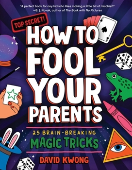 Paperback How to Fool Your Parents: 25 Brain-Breaking Magic Tricks Book