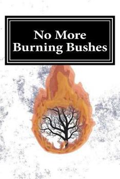 Paperback No More Burning Bushes: Finding Meaning in the One Time Events of the Bible Book